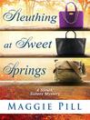 Cover image for Sleuthing at Sweet Springs